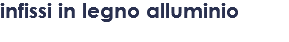 infissi in legno alluminio