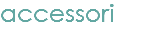 accessori
